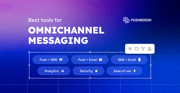 Best omnichannel messaging platforms for mobile app business growth: How to choose the all-in-one