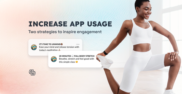 How to increase mobile app usage: 2 proven strategies to inspire engagement