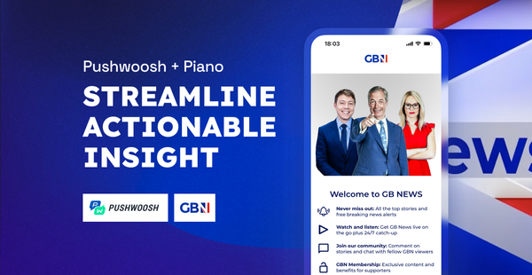 GB News boosts user engagement and retention with Pushwoosh & Piano integration