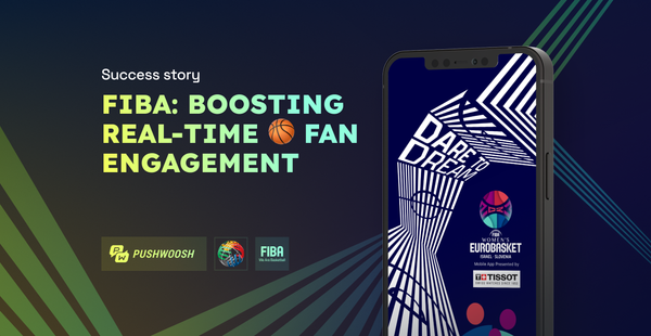 How FIBA boosts engagement with high-speed and geo-based push notifications