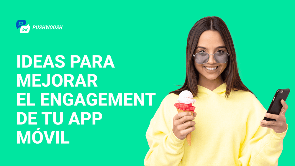 Ideas para mejorar el engagement de tu app móvil